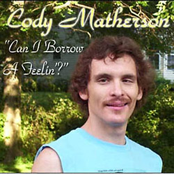 Cody Matherson - Can I Borrow A Feelin image